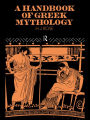 A Handbook of Greek Mythology / Edition 6