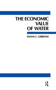 Title: The Economic Value of Water / Edition 1, Author: Diana C. Gibbons
