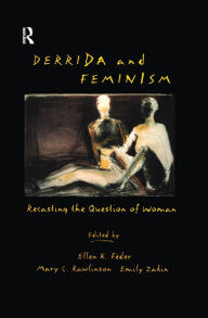 Title: Derrida and Feminism: Recasting the Question of Woman / Edition 1, Author: Ellen Feder