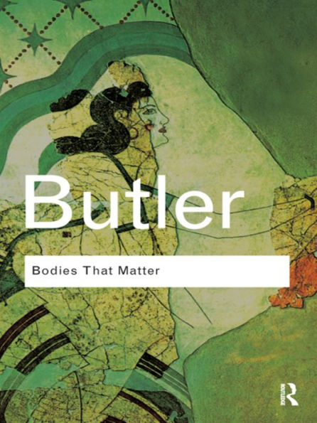 Bodies That Matter: On the Discursive Limits of Sex / Edition 1