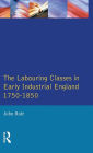 1750-1850 Labouring Classes in Early Industrial England / Edition 1