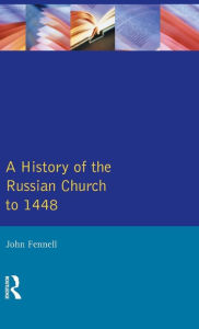 Title: A History of the Russian Church to 1488 / Edition 1, Author: John L. Fennell