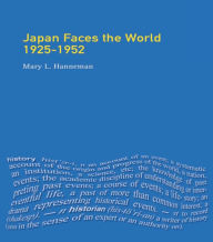 Title: Japan faces the World, 1925-1952 / Edition 1, Author: Mary L. Hanneman