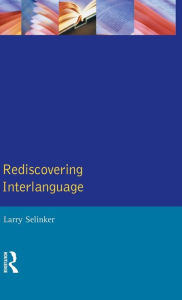 Title: Rediscovering Interlanguage / Edition 1, Author: Larry Selinker