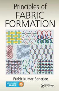 Title: Principles of Fabric Formation / Edition 1, Author: Prabir Kumar Banerjee