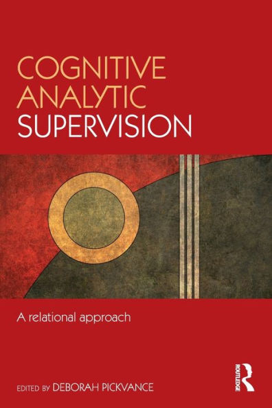 Cognitive Analytic Supervision: A relational approach / Edition 1