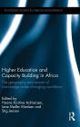 Higher Education and Capacity Building in Africa: The geography and power of knowledge under changing conditions / Edition 1