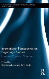 Title: International Perspectives on Pilgrimage Studies: Itineraries, Gaps and Obstacles / Edition 1, Author: John Eade