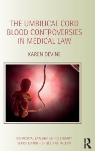 Title: The Umbilical Cord Blood Controversies in Medical Law, Author: Karen Devine