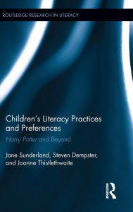 Title: Children's Literacy Practices and Preferences: Harry Potter and Beyond / Edition 1, Author: Jane Sunderland