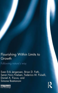 Title: Flourishing Within Limits to Growth: Following nature's way / Edition 1, Author: Sven Erik Jørgensen