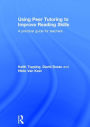 Using Peer Tutoring to Improve Reading Skills: A practical guide for teachers / Edition 1
