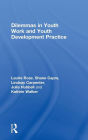 Dilemmas in Youth Work and Youth Development Practice / Edition 1