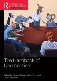 Title: Handbook of Neoliberalism / Edition 1, Author: Simon Springer
