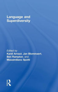 Title: Language and Superdiversity / Edition 1, Author: Karel Arnaut