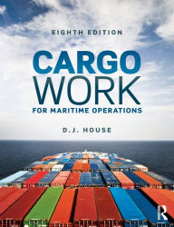 Title: Cargo Work: For Maritime Operations / Edition 8, Author: David House