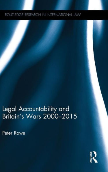 Legal Accountability and Britain's Wars 2000-2015 / Edition 1