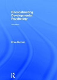 Title: Deconstructing Developmental Psychology / Edition 3, Author: Erica Burman