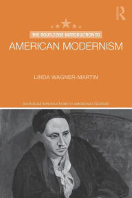Title: The Routledge Introduction to American Modernism / Edition 1, Author: Linda Wagner-Martin