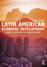 Title: Latin American Economic Development / Edition 2, Author: Javier A. Reyes