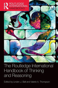 Title: International Handbook of Thinking and Reasoning / Edition 1, Author: Linden J. Ball