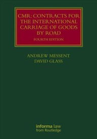 Title: CMR: Contracts for the International Carriage of Goods by Road / Edition 4, Author: Andrew Messent