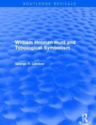 Title: William Holman Hunt and Typological Symbolism (Routledge Revivals), Author: George P. Landow