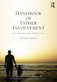 Title: Handbook of Father Involvement: Multidisciplinary Perspectives, Second Edition / Edition 2, Author: Natasha J. Cabrera