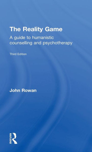 The Reality Game: A Guide to Humanistic Counselling and Psychotherapy / Edition 3