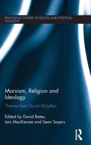Title: Marxism, Religion and Ideology: Themes from David McLellan / Edition 1, Author: David Bates