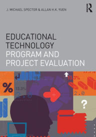 Title: Educational Technology Program and Project Evaluation / Edition 1, Author: J. Michael Spector