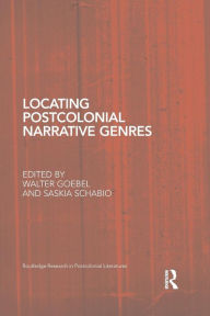 Title: Locating Postcolonial Narrative Genres, Author: Walter Goebel