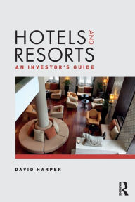 Title: Hotels and Resorts: An investor's guide / Edition 1, Author: David Harper