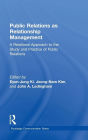Public Relations As Relationship Management: A Relational Approach To the Study and Practice of Public Relations