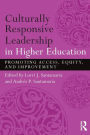 Culturally Responsive Leadership in Higher Education: Promoting Access, Equity, and Improvement / Edition 1