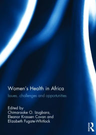 Title: Women's Health in Africa: Issues, Challenges and Opportunities, Author: Chimaraoke Izugbara