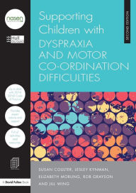 Title: Supporting Children with Dyspraxia and Motor Co-ordination Difficulties / Edition 2, Author: Hull City Council