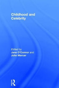 Title: Childhood and Celebrity, Author: Jane O'Connor