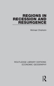 Title: Regions in Recession and Resurgence, Author: Michael Chisholm