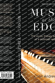 Title: Music at the Edge: The Music Therapy Experiences of a Musician with AIDS, Author: Colin Lee