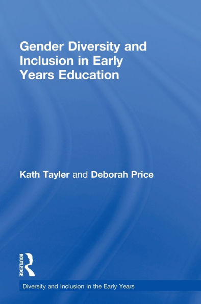 Gender Diversity and Inclusion in Early Years Education / Edition 1