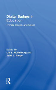 Title: Digital Badges in Education: Trends, Issues, and Cases, Author: Lin Y. Muilenburg