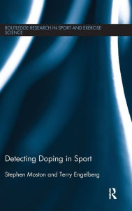 Title: Detecting Doping in Sport / Edition 1, Author: Stephen Moston