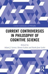 Title: Current Controversies in Philosophy of Cognitive Science, Author: Adam J. Lerner
