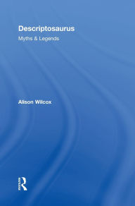 Title: Descriptosaurus: Myths & Legends, Author: Alison Wilcox