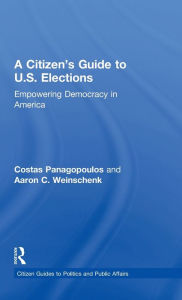 Title: A Citizen's Guide to U.S. Elections: Empowering Democracy in America, Author: Costas Panagopoulos