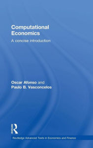 Title: Computational Economics: A concise introduction / Edition 1, Author: Oscar Afonso