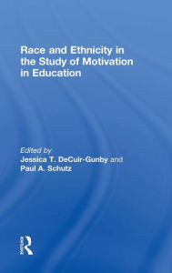 Title: Race and Ethnicity in the Study of Motivation in Education / Edition 1, Author: Jessica T. DeCuir-Gunby