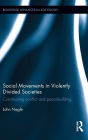 Social Movements in Violently Divided Societies: Constructing Conflict and Peacebuilding / Edition 1