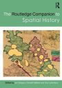 The Routledge Companion to Spatial History